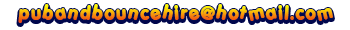 Email us on: pubandbouncehire@hotmail.com